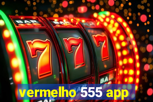 vermelho 555 app